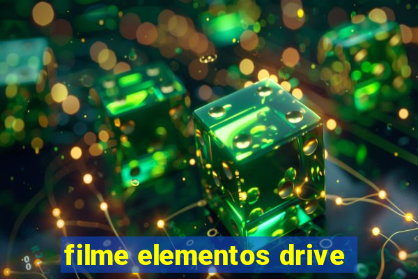 filme elementos drive